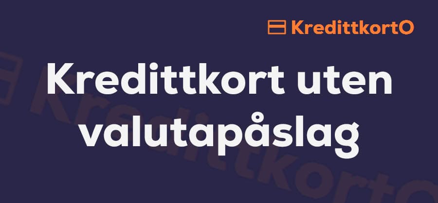 Kredittkort uten valutapåslag